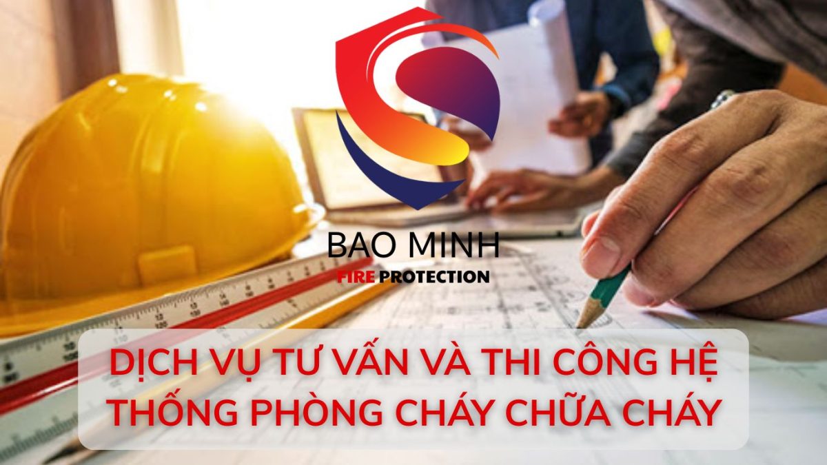 Dịch Vụ Tư Vấn Và Thi Công Hệ Thống Phòng Cháy Chữa Cháy