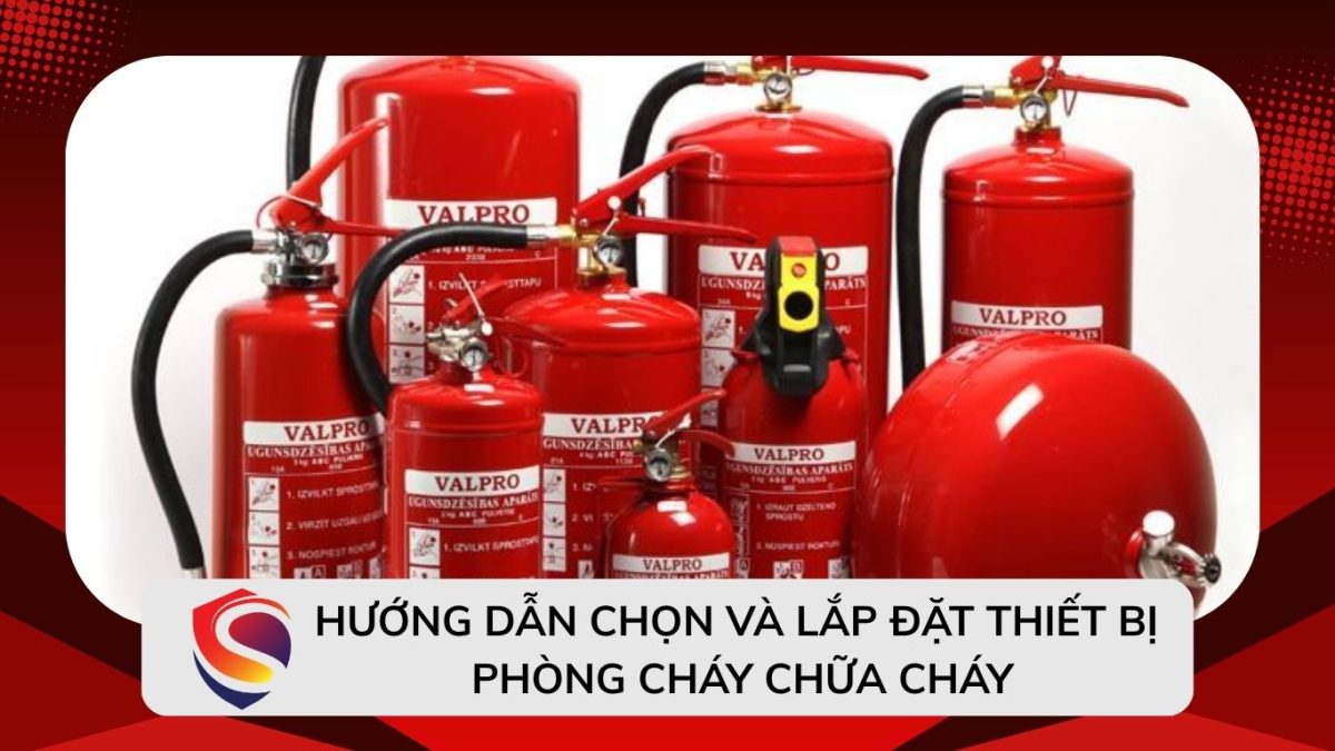 Hướng Dẫn Chọn và Lắp Đặt Thiết Bị Phòng Cháy Chữa Cháy