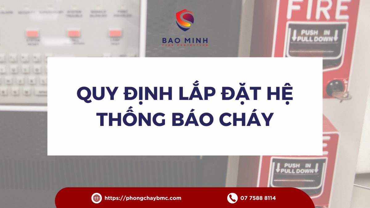 Quy Định Lắp Đặt Hệ Thống Báo Cháy